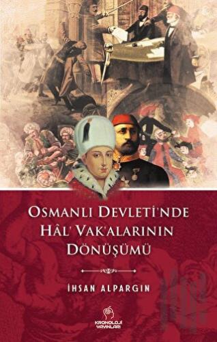 Osmanlı Devleti'nde Hal' Vak'alarının Dönüşümü | Kitap Ambarı