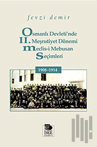 Osmanlı Devleti'nde II. Meşrutiyet Dönemi Meclis-i Mebusan Seçimleri 1