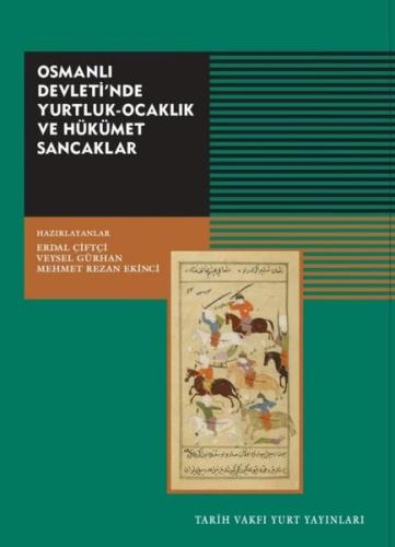Osmanlı Devleti'nde Yurtluk-Ocaklık Ve Hükümet Sancaklar | Kitap Ambar