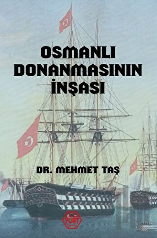 Osmanlı Donanmasının İnşası (18. Yüzyıl) | Kitap Ambarı