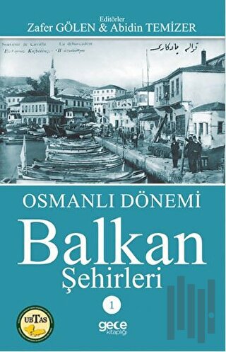 Osmanlı Dönemi Balkan Şehirleri 1 | Kitap Ambarı
