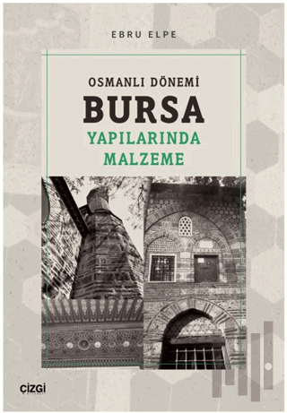 Osmanlı Dönemi Bursa Yapılarında Malzeme | Kitap Ambarı