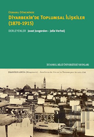 Osmanlı Döneminde Diyarbekir'de Toplumsal İlişkiler (1870-1915) | Kita