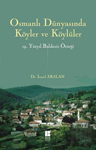 Osmanlı Dünyasında Köyler ve Köylüler - 19. Yüzyıl Balıkesir Örneği | 