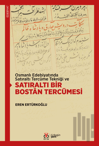 Osmanlı Edebiyatında Satıraltı Tercüme Tekniği ve Satıraltı Bir Bostan Tercümesi