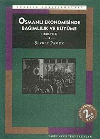 Osmanlı Ekonomisinde Bağımlılık ve Büyüme (1820-1913) | Kitap Ambarı