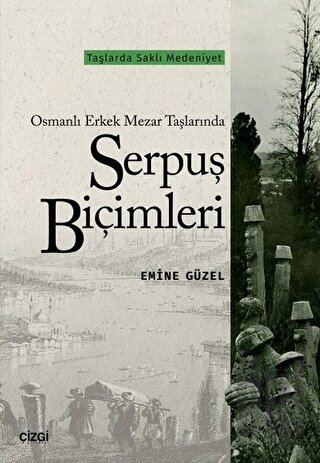 Osmanlı Erkek Mezar Taşlarında Serpuş Biçimleri