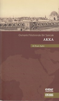 Osmanlı Filistininde Bir Sancak Akka | Kitap Ambarı