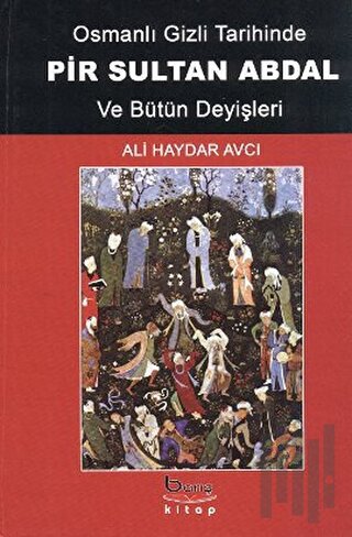 Osmanlı Gizli Tarihinde Pir Sultan Abdal ve Bütün Deyişleri | Kitap Am