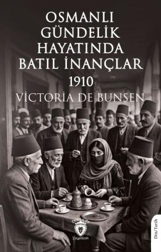 Osmanlı Gündelik Hayatında Batıl İnançlar – 1910 | Kitap Ambarı