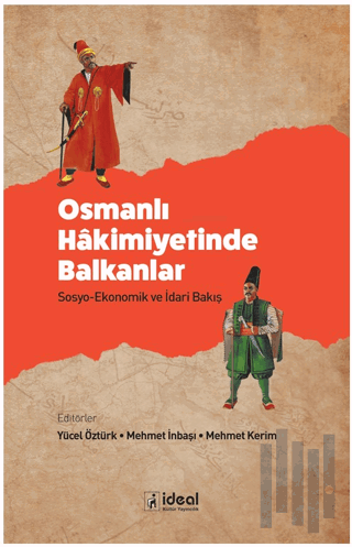 Osmanlı Hakimiyetinde Balkanlar - Sosyo-Ekonomik ve İdari Bakış | Kita