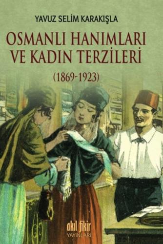 Osmanlı Hanımları ve Kadın Terzileri (1869-1923) | Kitap Ambarı