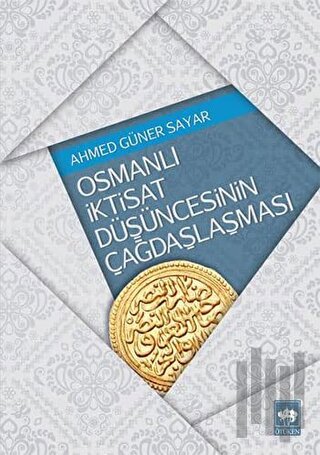 Osmanlı İktisat Düşüncesinin Çağdaşlaşması | Kitap Ambarı