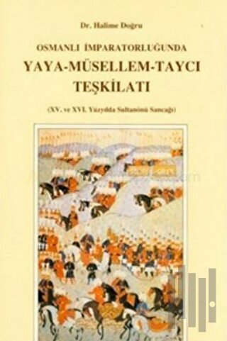 Osmanlı İmparatorluğu’nda Yaya - Müsellem - Taycı Teşkilatı | Kitap Am