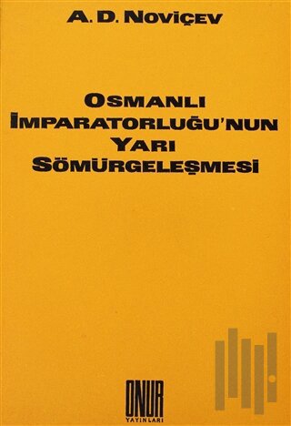 Osmanlı İmparatorluğu’nun Yarı Sömürgeleşmesi