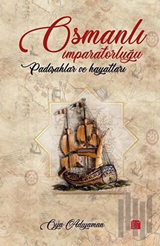 Osmanlı İmparatorluğu Padişahlar ve Hayatları | Kitap Ambarı