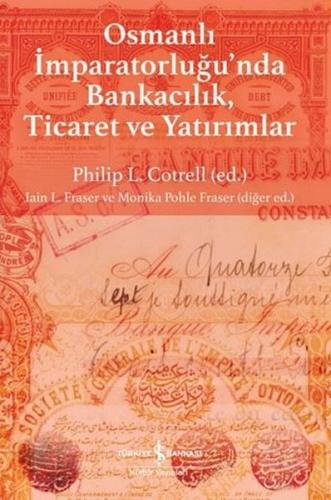 Osmanlı İmparatorluğu'nda Bankacılık Ticaret ve Yatırımlar | Kitap Amb