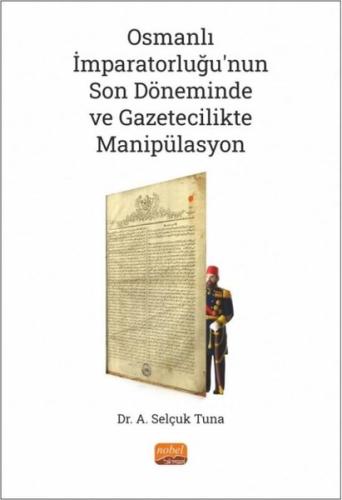 Osmanlı İmparatorluğu'nun Son Döneminde ve Gazetecilikte Manipülasyon