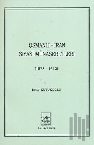 Osmanlı - İran Siyasi Münasebetleri | Kitap Ambarı