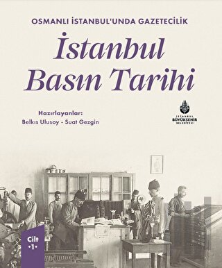 Osmanlı İstanbul’unda Gazetecilik İstanbul Basın Tarihi Cilt 1 (Ciltli