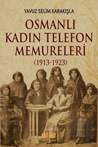 Osmanlı Kadın Telefon Memureleri (1913-1923) | Kitap Ambarı