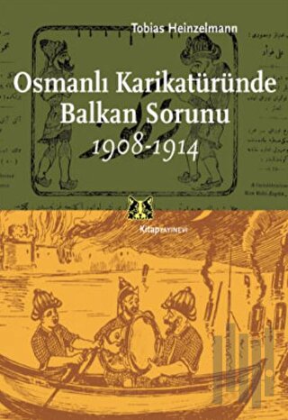 Osmanlı Karikatüründe Balkan Sorunu 1908-1914
