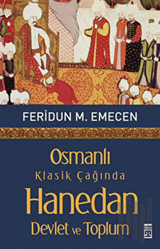 Osmanlı Klasik Çağında Hanedan Devlet ve Toplum | Kitap Ambarı