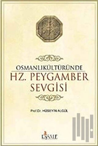 Osmanlı Kültüründe Hz. Peygamber Sevgisi | Kitap Ambarı