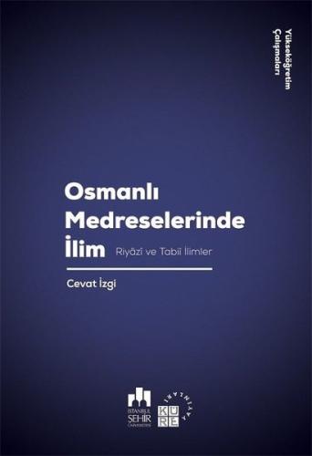 Osmanlı Medreselerinde İlim-Riyazi ve Tabii İlimler