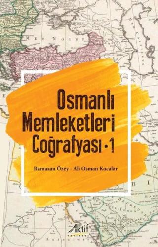 Osmanlı Memleketleri Coğrafyası - Cilt 1 | Kitap Ambarı