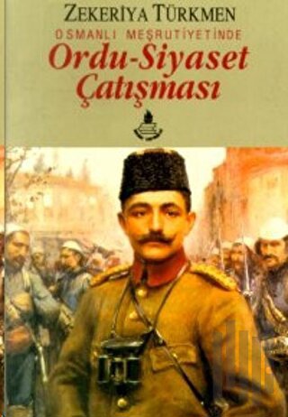 Osmanlı Meşrutiyetinde Ordu-Siyaset Çatışması