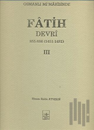 Osmanlı Mi’marisinde Fatih Devri 3. Cilt (Ciltli) | Kitap Ambarı