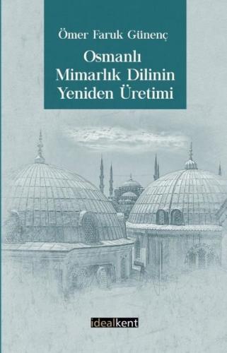 Osmanlı Mimarlık Dilinin Yeniden Üretimi | Kitap Ambarı