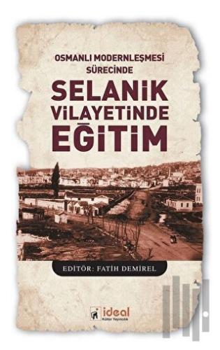 Osmanlı Modernleşmesi Sürecinde Selanik Vilayetinde Eğitim