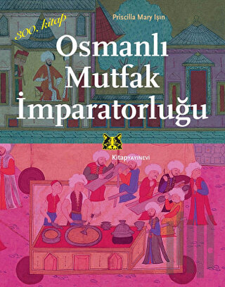 Osmanlı Mutfak İmparatorluğu | Kitap Ambarı