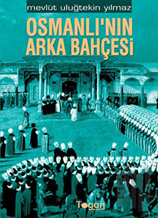 Osmanlı’nın Arka Bahçesi