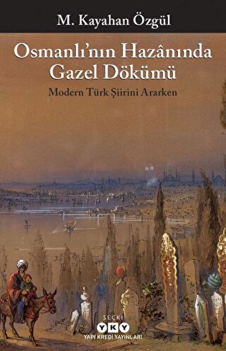 Osmanlı’nın Hazanında Gazel Dökümü | Kitap Ambarı