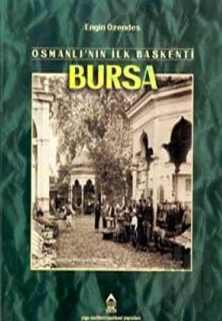 Osmanlı’nın İlk Başkenti Bursa