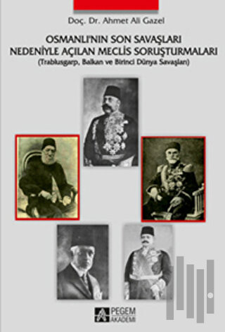 Osmanlı’nın Son Savaşları Nedeniyle Açılan Meclis Soruşturmaları | Kit