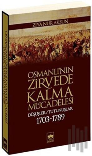 Osmanlı’nın Zirvede Kalma Mücadelesi | Kitap Ambarı