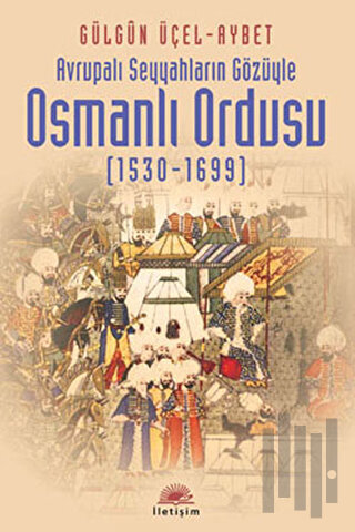Osmanlı Ordusu (1530-1699) | Kitap Ambarı