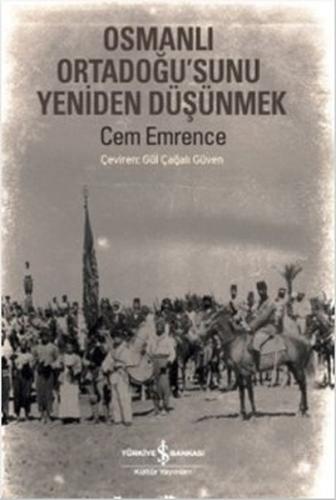 Osmanlı Ortadoğusu'nu Yeniden Düşünmek