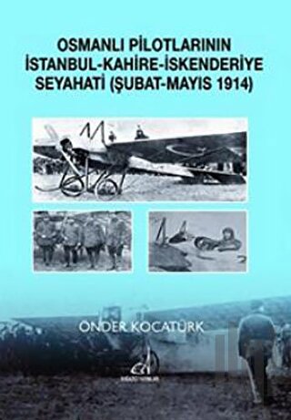Osmanlı Pilotlarının İstanbul - Kahire - İskenderiye Seyahati (Şubat -