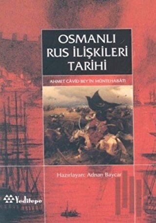 Osmanlı Rus İlişkileri Tarihi Ahmed Cavid Bey’in Müntehabatı (Ciltli)