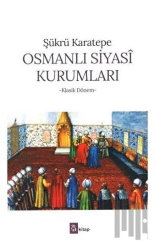 Osmanlı Siyasi Kurumları | Kitap Ambarı