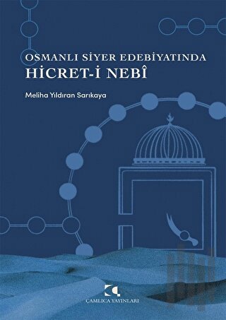 Osmanlı Siyer Edebiyatında Hicret-i Nebi | Kitap Ambarı