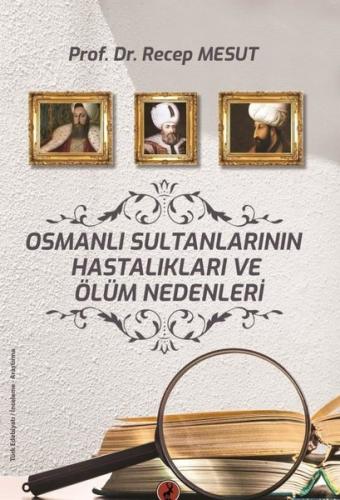 Osmanlı Sultanlarının Hastalıkları ve Ölüm Nedenleri | Kitap Ambarı