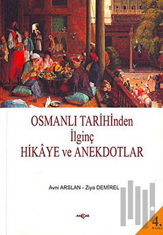 Osmanlı Tarihinden İlginç Hikaye ve Anekdotlar | Kitap Ambarı