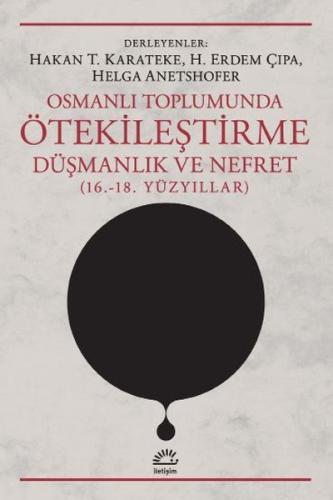Osmanlı Toplumunda Ötekileştirme Düşmanlık ve Nefret 16. 18. Yüzyıllar
