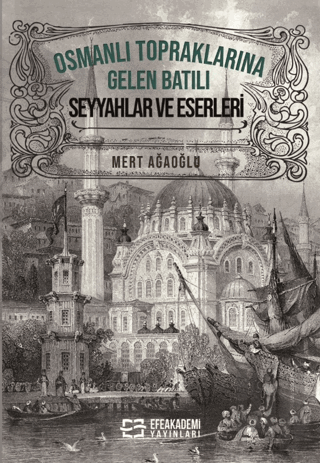 Osmanlı Topraklarına Gelen Batılı Seyyahlar ve Eserleri | Kitap Ambarı